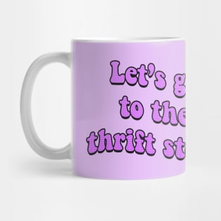 Let's Go to the Thrift Store Mug